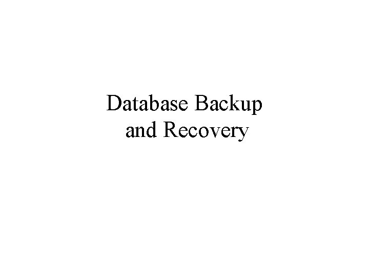 Database Backup and Recovery 