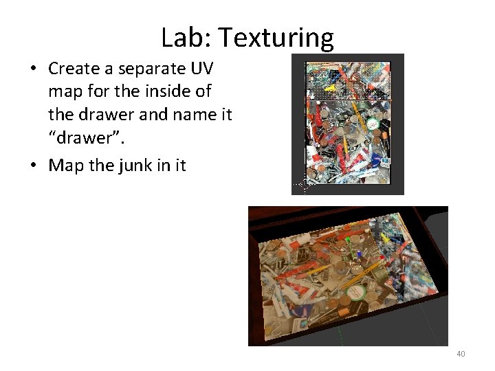 Lab: Texturing • Create a separate UV map for the inside of the drawer