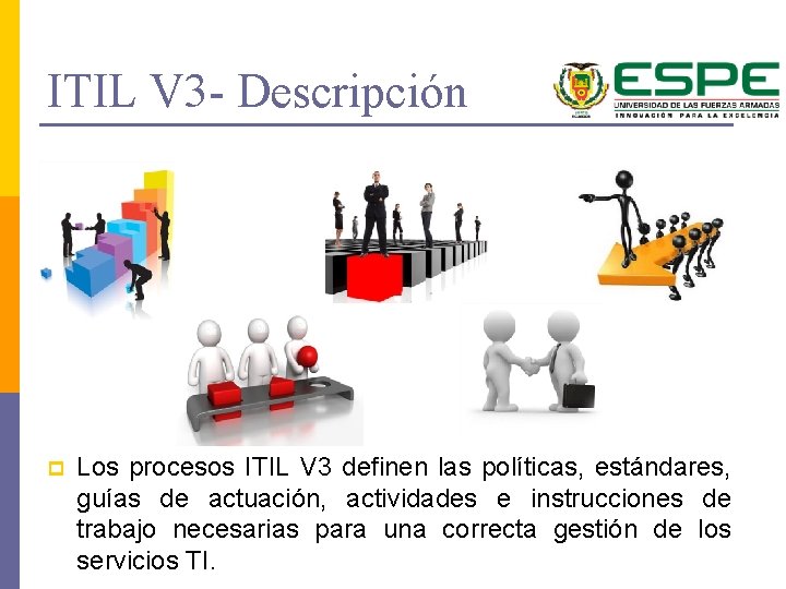 ITIL V 3 - Descripción p Los procesos ITIL V 3 definen las políticas,