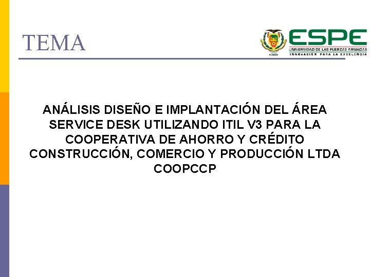 TEMA ANÁLISIS DISEÑO E IMPLANTACIÓN DEL ÁREA SERVICE DESK UTILIZANDO ITIL V 3 PARA