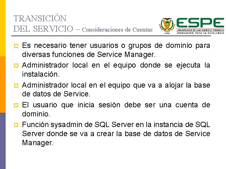 TRANSICIÓN DEL SERVICIO – Consideraciones de Cuentas p p p Es necesario tener usuarios