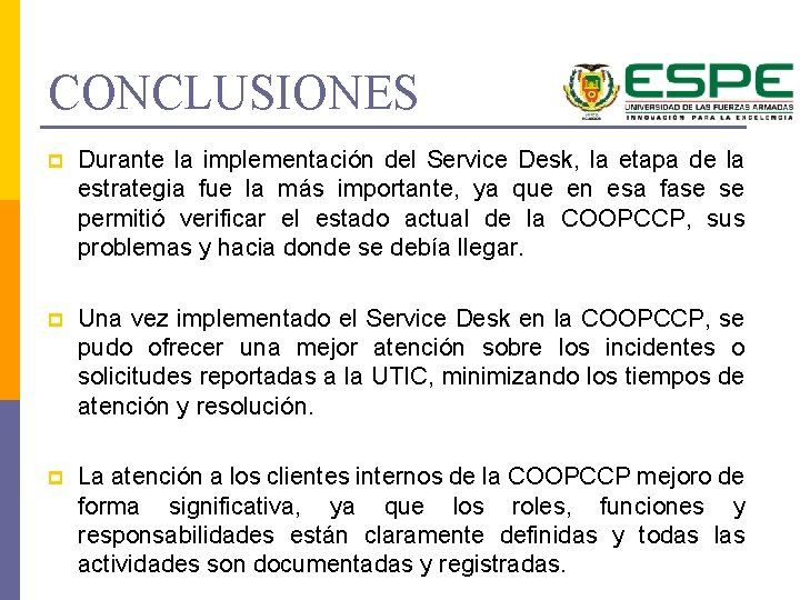 CONCLUSIONES p Durante la implementación del Service Desk, la etapa de la estrategia fue