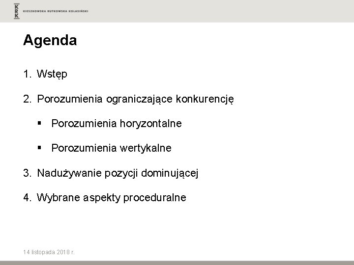 Agenda 1. Wstęp 2. Porozumienia ograniczające konkurencję § Porozumienia horyzontalne § Porozumienia wertykalne 3.