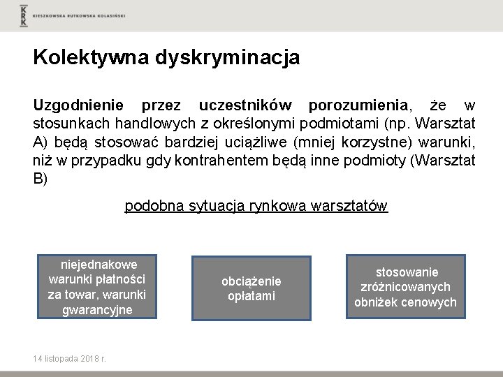 Kolektywna dyskryminacja Uzgodnienie przez uczestników porozumienia, że w stosunkach handlowych z określonymi podmiotami (np.