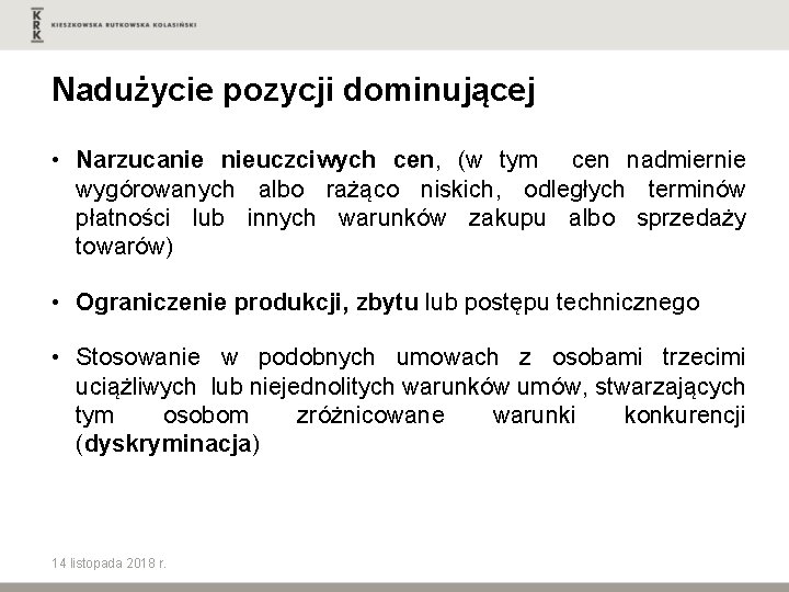 Nadużycie pozycji dominującej • Narzucanie nieuczciwych cen, (w tym cen nadmiernie wygórowanych albo rażąco