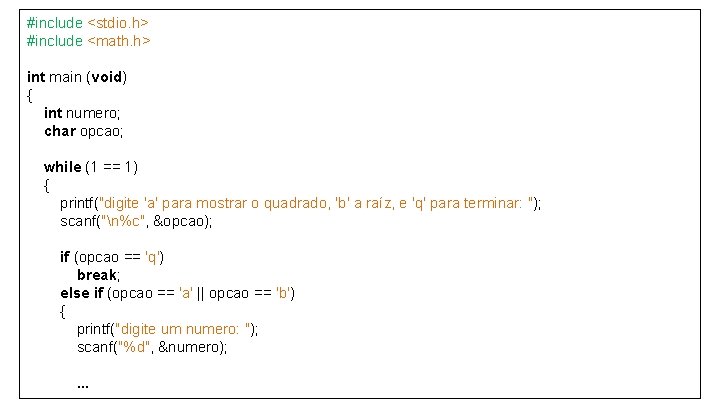 #include <stdio. h> #include <math. h> int main (void) { int numero; char opcao;