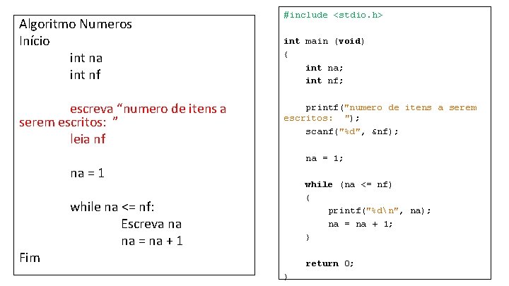 Algoritmo Numeros Início int na int nf escreva “numero de itens a serem escritos: