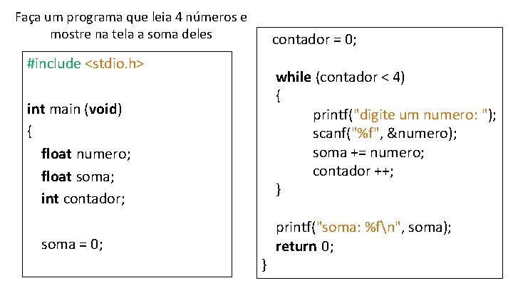 Faça um programa que leia 4 números e mostre na tela a soma deles