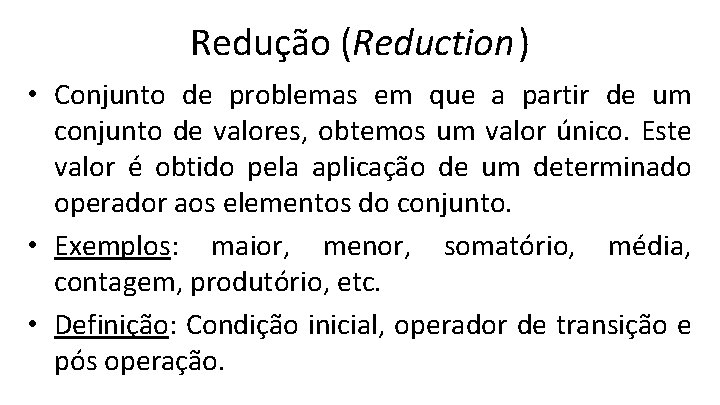 Redução (Reduction) • Conjunto de problemas em que a partir de um conjunto de