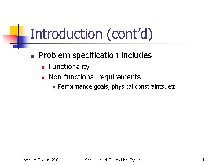 Introduction (cont’d) n Problem specification includes n n Functionality Non-functional requirements n Performance goals,