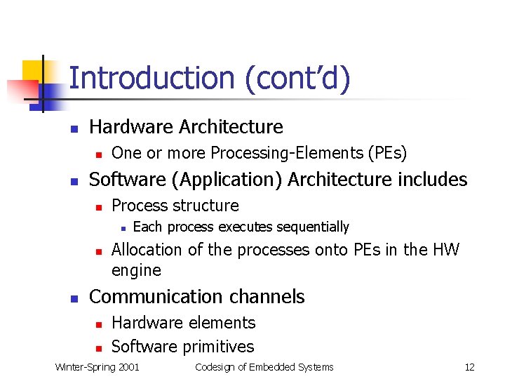 Introduction (cont’d) n Hardware Architecture n n One or more Processing-Elements (PEs) Software (Application)