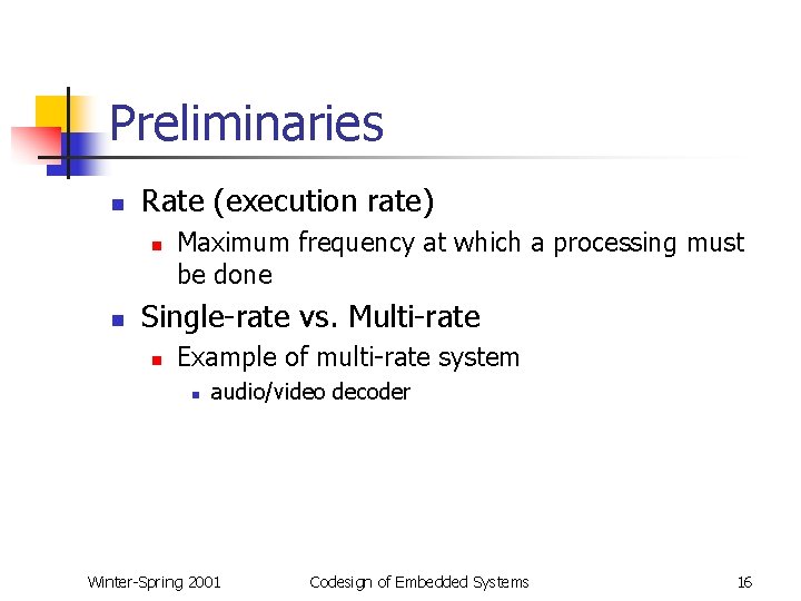 Preliminaries n Rate (execution rate) n n Maximum frequency at which a processing must