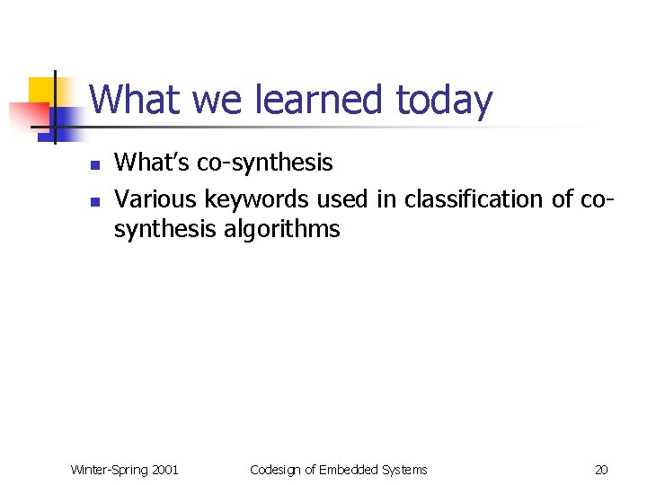 What we learned today n n What’s co-synthesis Various keywords used in classification of