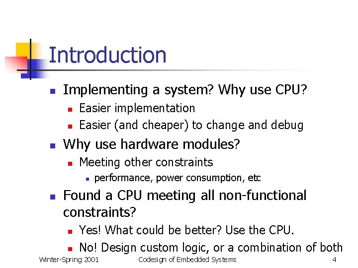 Introduction n Implementing a system? Why use CPU? n n n Easier implementation Easier