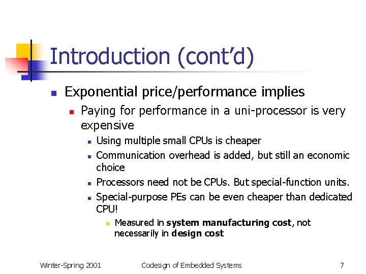 Introduction (cont’d) n Exponential price/performance implies n Paying for performance in a uni-processor is