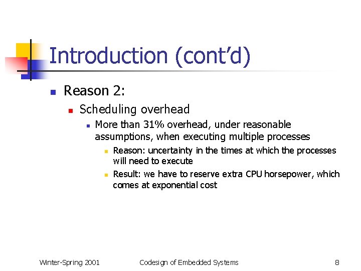 Introduction (cont’d) n Reason 2: n Scheduling overhead n More than 31% overhead, under