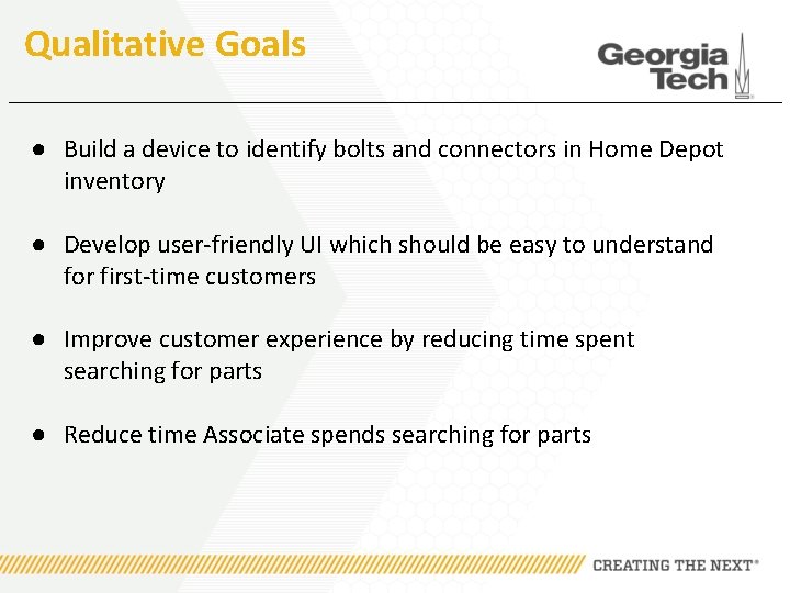 Qualitative Goals ● Build a device to identify bolts and connectors in Home Depot