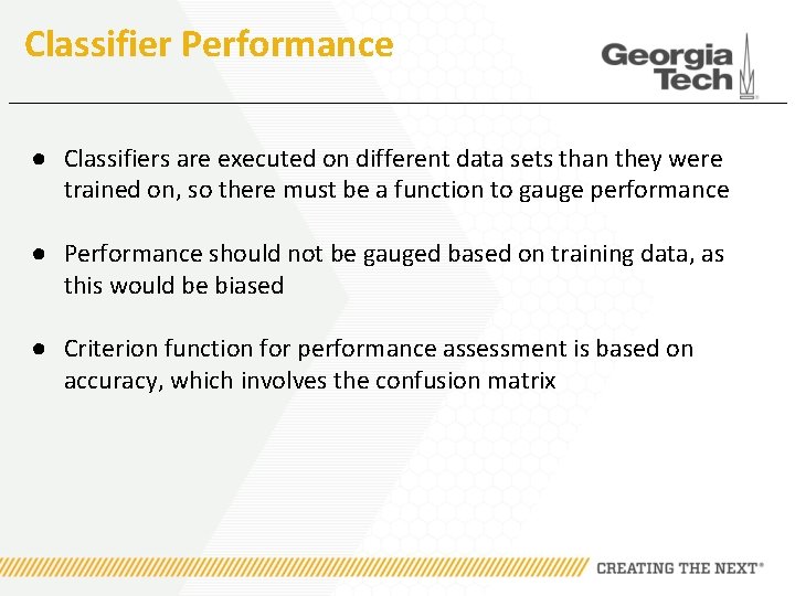 Classifier Performance ● Classifiers are executed on different data sets than they were trained