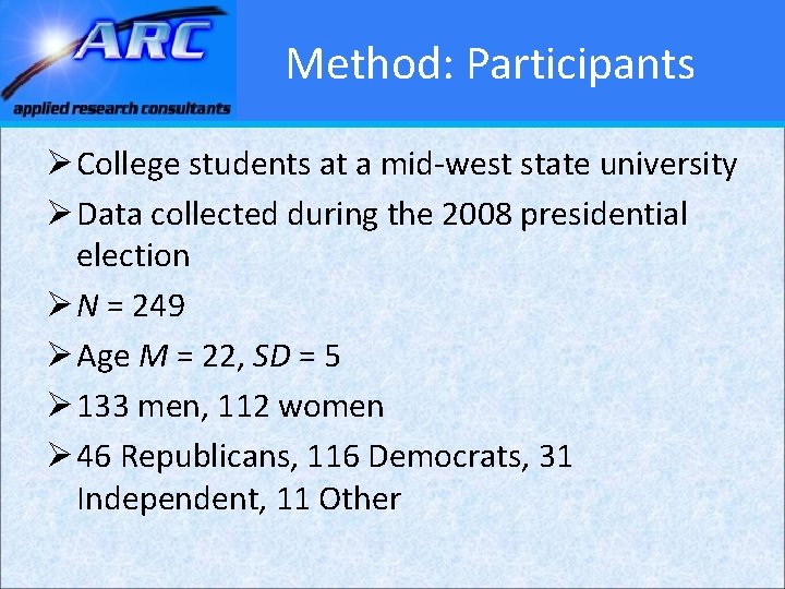 Method: Participants Ø College students at a mid-west state university Ø Data collected during