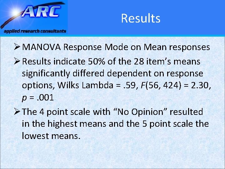 Results Ø MANOVA Response Mode on Mean responses Ø Results indicate 50% of the