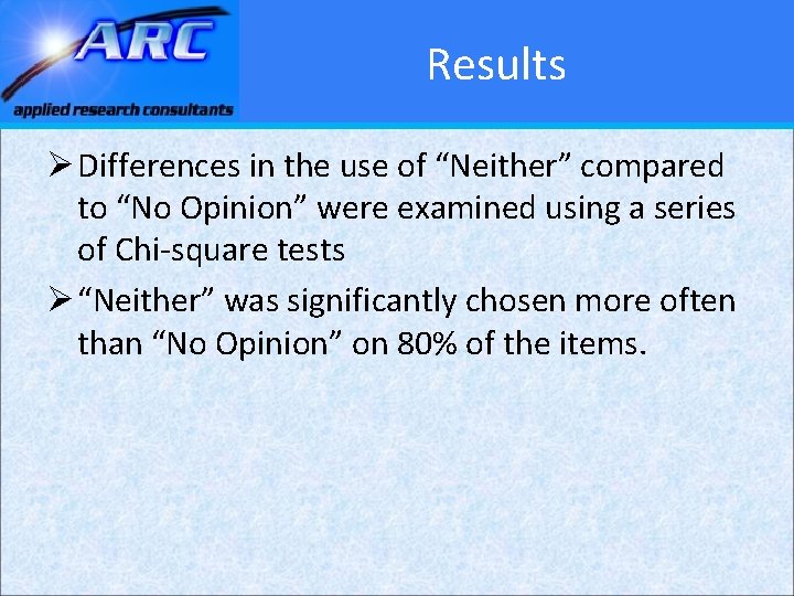 Results Ø Differences in the use of “Neither” compared to “No Opinion” were examined