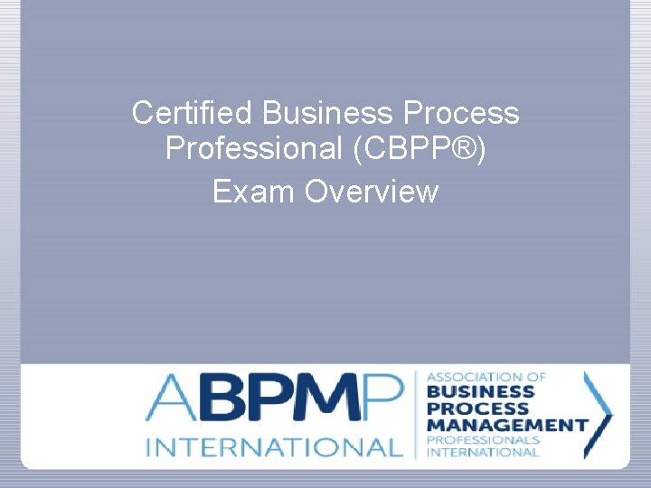 Certified Business Process Professional (CBPP®) Exam Overview 