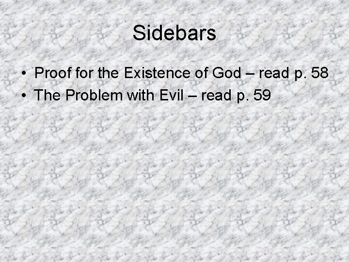 Sidebars • Proof for the Existence of God – read p. 58 • The