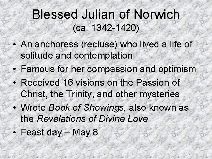 Blessed Julian of Norwich (ca. 1342 -1420) • An anchoress (recluse) who lived a