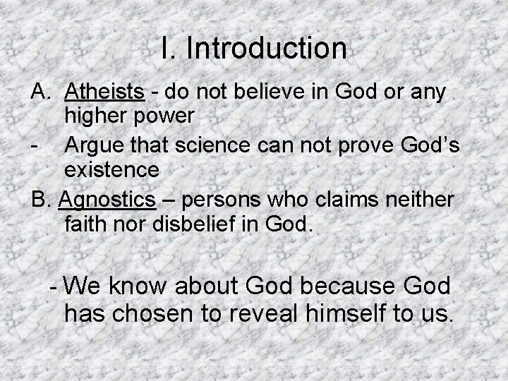 I. Introduction A. Atheists - do not believe in God or any higher power