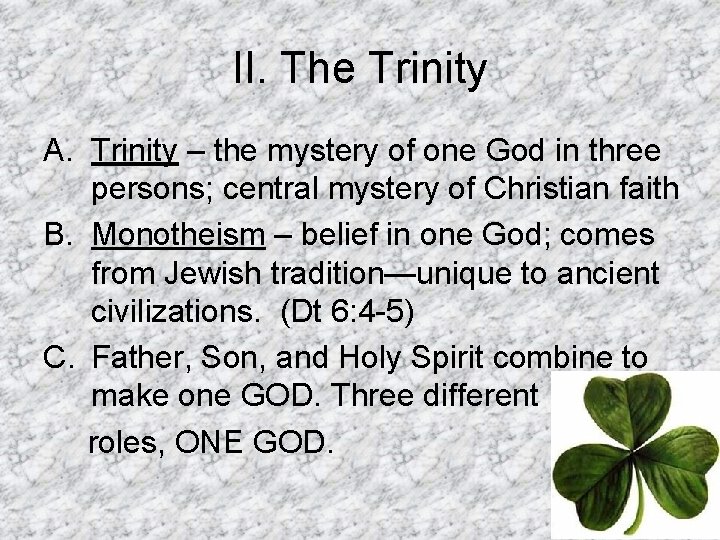II. The Trinity A. Trinity – the mystery of one God in three persons;