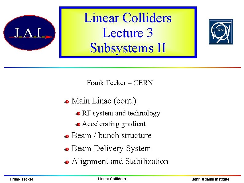 Linear Colliders Lecture 3 Subsystems II Frank Tecker – CERN Main Linac (cont. )