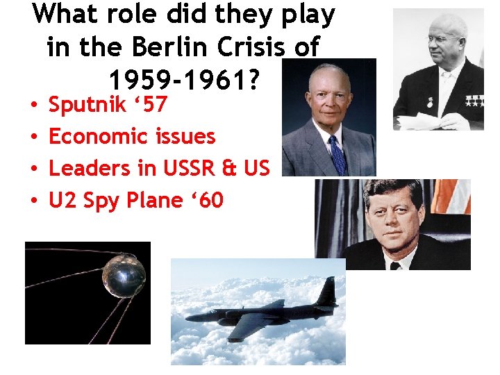 What role did they play in the Berlin Crisis of 1959 -1961? • •