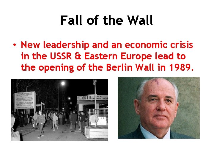 Fall of the Wall • New leadership and an economic crisis in the USSR