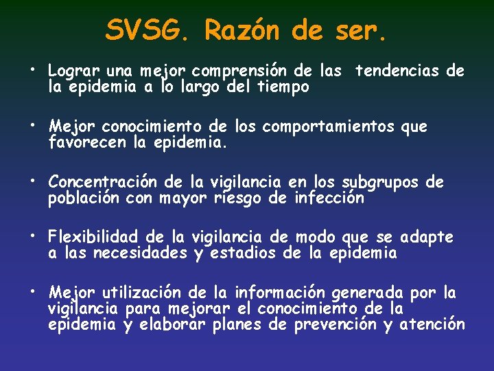 SVSG. Razón de ser. • Lograr una mejor comprensión de las tendencias de la