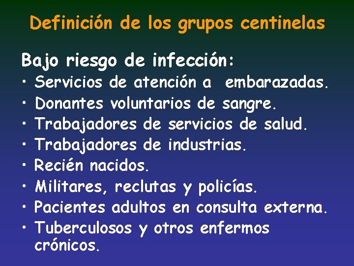 Definición de los grupos centinelas Bajo riesgo de infección: • • Servicios de atención