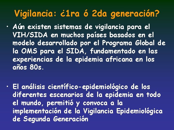 Vigilancia: ¿ 1 ra ó 2 da generación? • Aún existen sistemas de vigilancia