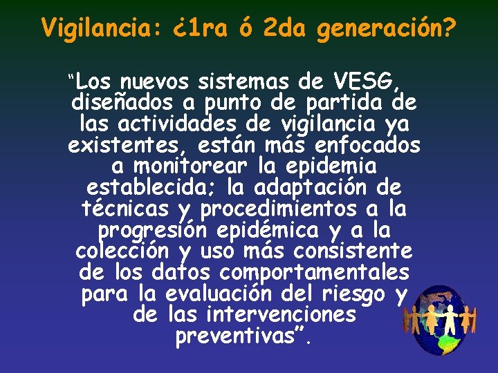 Vigilancia: ¿ 1 ra ó 2 da generación? “Los nuevos sistemas de VESG, diseñados