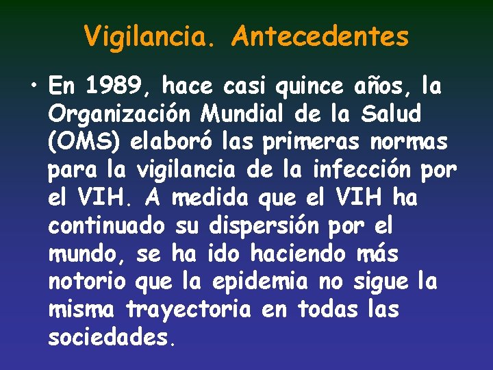 Vigilancia. Antecedentes • En 1989, hace casi quince años, la Organización Mundial de la