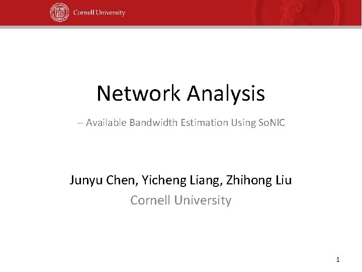 Network Analysis -- Available Bandwidth Estimation Using So. NIC Junyu Chen, Yicheng Liang, Zhihong