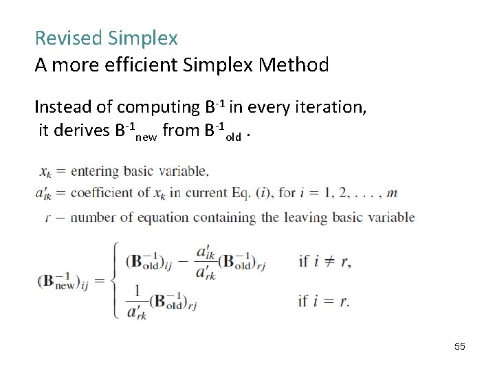 Revised Simplex A more efficient Simplex Method Instead of computing B-1 in every iteration,