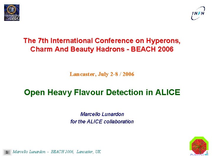 The 7 th International Conference on Hyperons, Charm And Beauty Hadrons BEACH 2006 Lancaster,