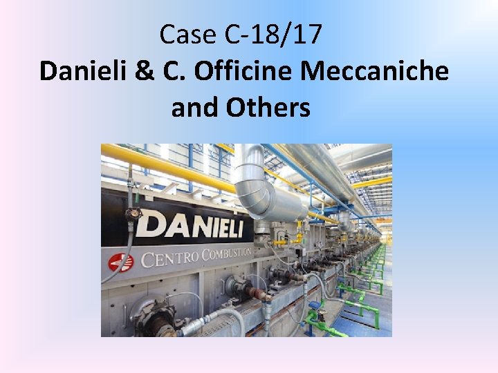 Case C-18/17 Danieli & C. Officine Meccaniche and Others 