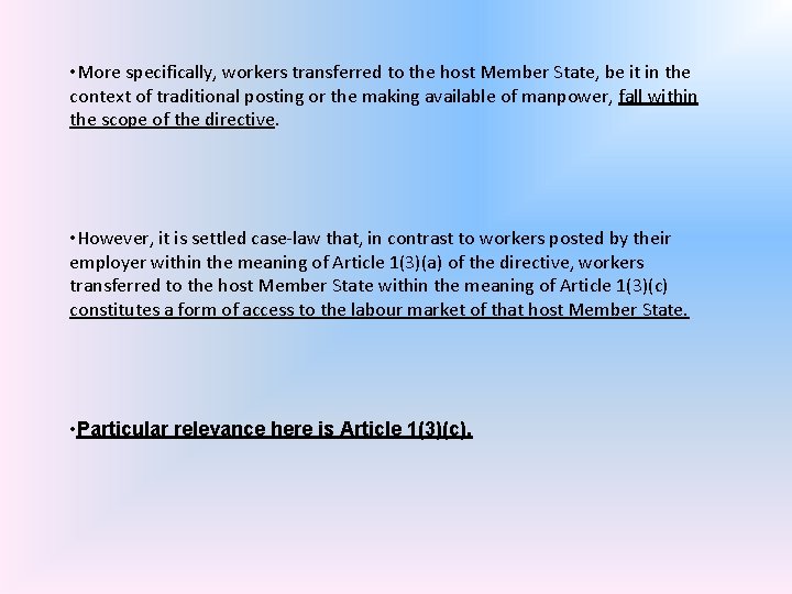  • More specifically, workers transferred to the host Member State, be it in