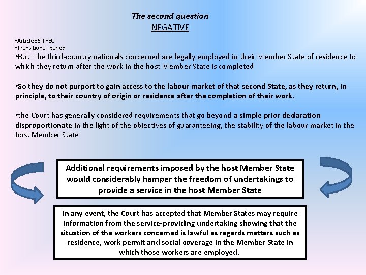 The second question NEGATIVE • Article 56 TFEU • Transitional period • But The