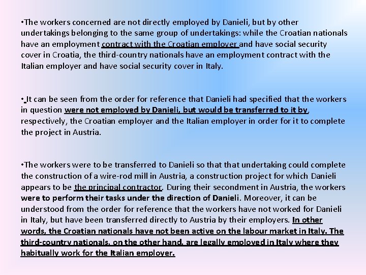  • The workers concerned are not directly employed by Danieli, but by other