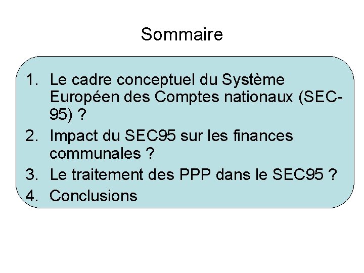 Sommaire 1. Le cadre conceptuel du Système Européen des Comptes nationaux (SEC 95) ?