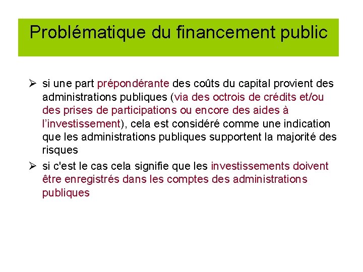 Problématique du financement public Ø si une part prépondérante des coûts du capital provient