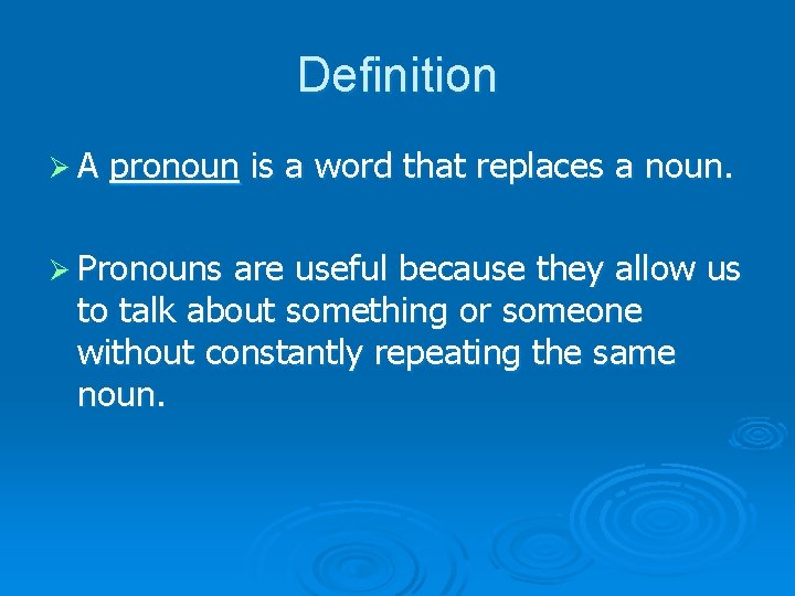 Definition ØA pronoun is a word that replaces a noun. Ø Pronouns are useful