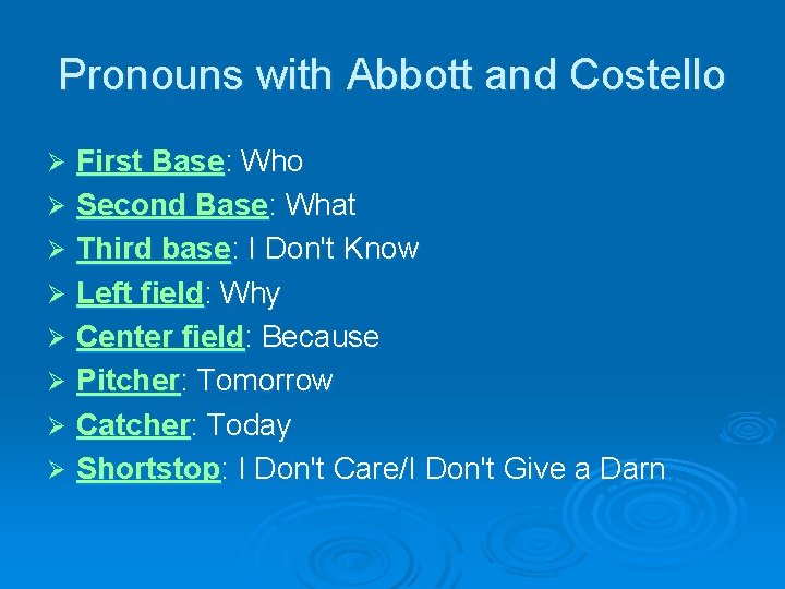 Pronouns with Abbott and Costello First Base: Who Ø Second Base: What Ø Third