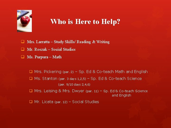 Who is Here to Help? q Mrs. Larratta – Study Skills/ Reading & Writing Who is Here to Help? q Mrs. Larratta – Study Skills/ Reading & Writing